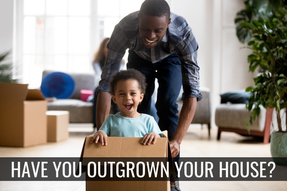 32 Have You Outgrown Your Home?